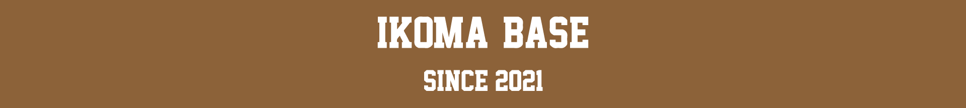 IKOMA BASE since 2021